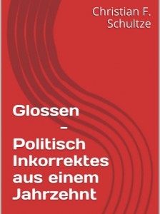 Glossen - Politisch Inkorrektes aus einem Jahrzehnt